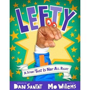 Lefty: A Story That Is Not All Right -- Mo Willems